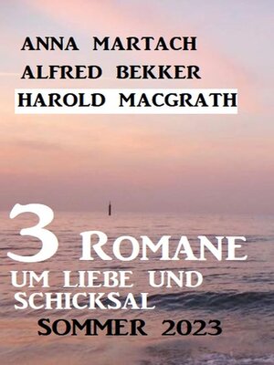 cover image of 3 Romane um Liebe und Schicksal Sommer 2023